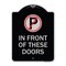 Signmission No Parking in Front of These Doors W/ Graphic Heavy-Gauge Aluminum Sign, 24" x 18", BS-1824-23717 A-DES-BS-1824-23717 - alternate 1